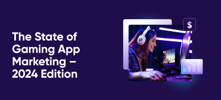 AppsFlyer's The State of Gaming App Marketing - 2024 edition is available now